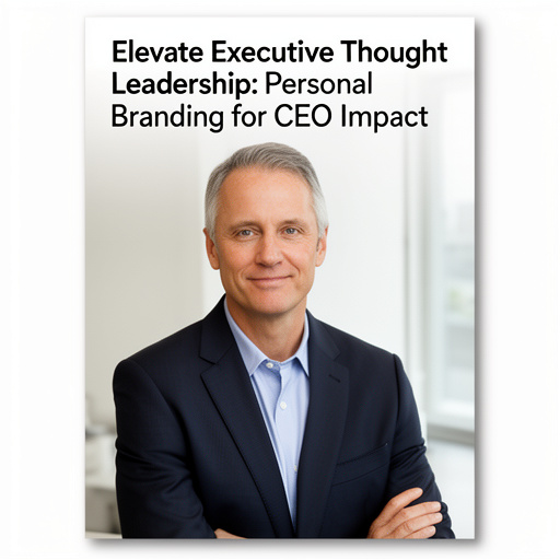 Elevate Executive Thought Leadership: Personal Branding for CEO Impact