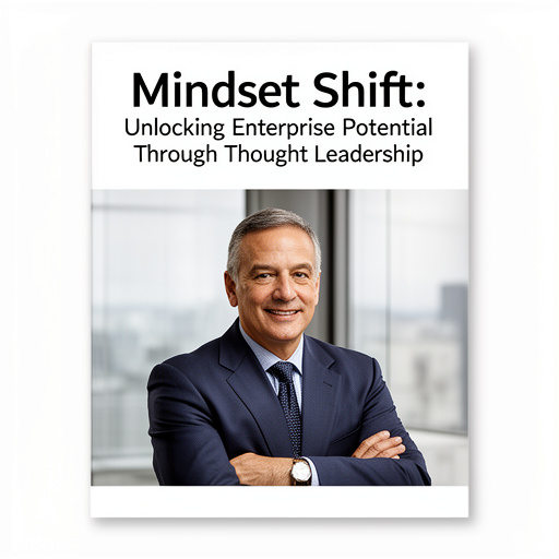 Mindset Shift: Unlocking Enterprise Potential Through Thought Leadership